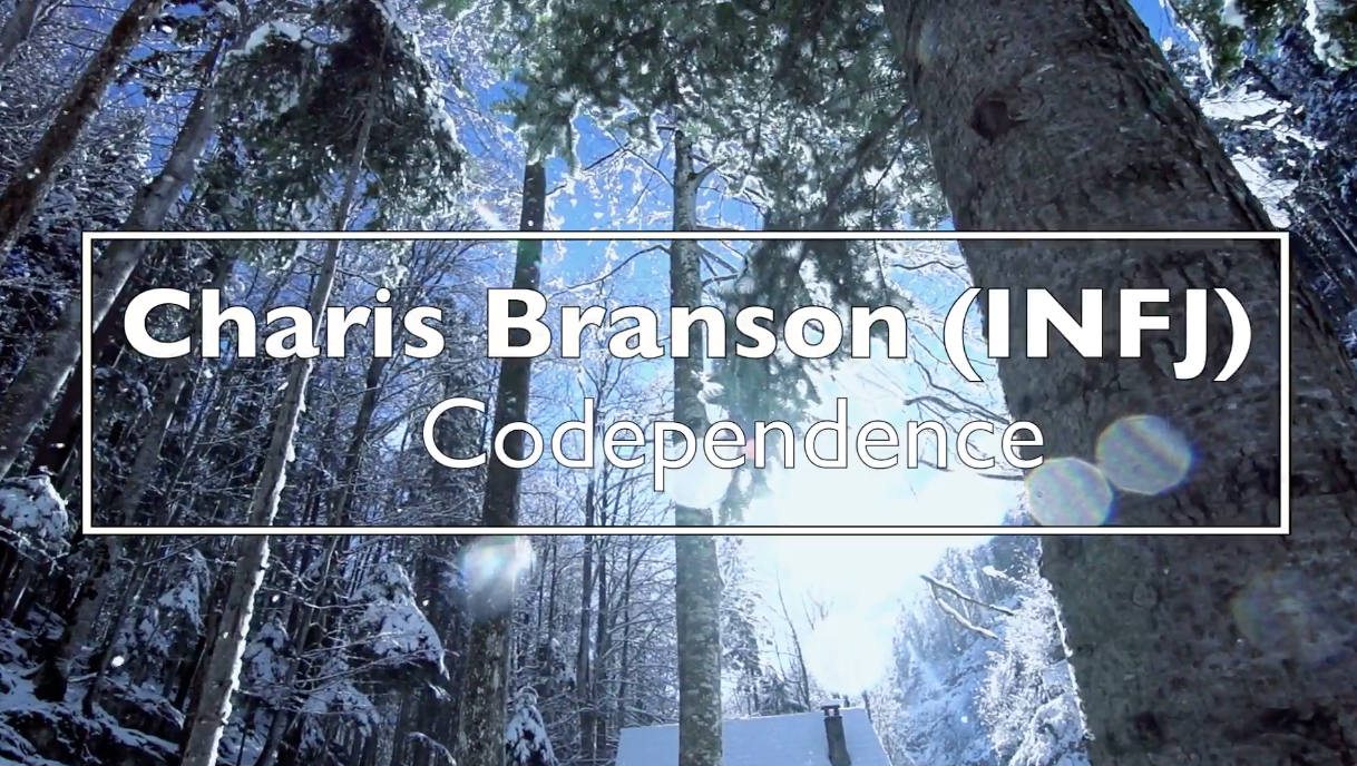 [VIDEO] "Codependence" with Charis Branson (INFJ)
