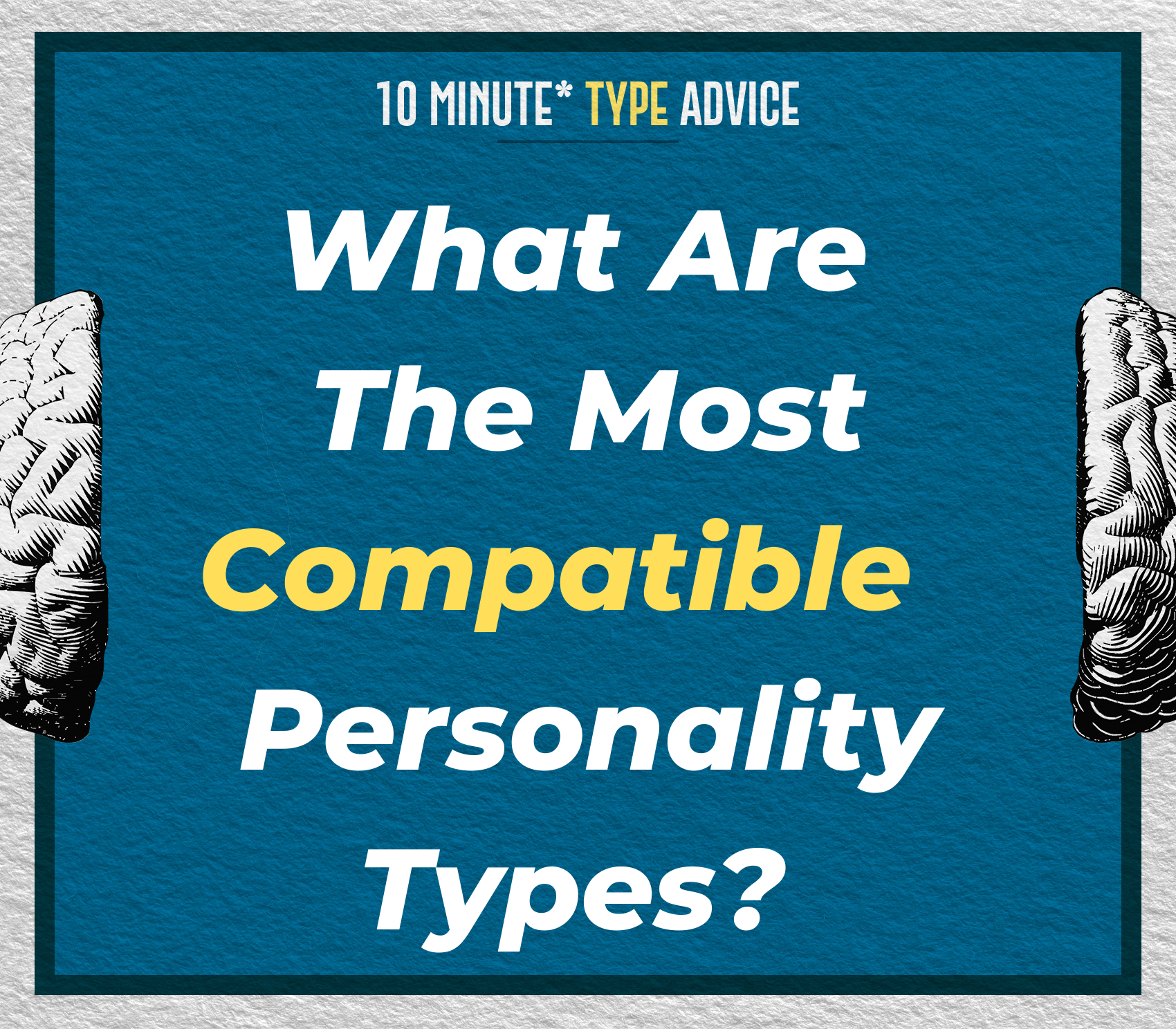 What Are The Most Compatible Personality Types? | 10 Min Type Advice | S01:E02