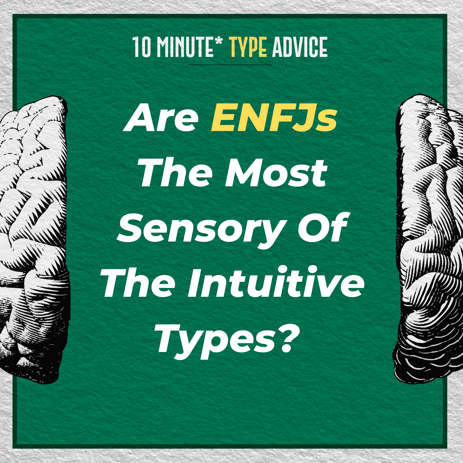 Are ENFJs The Most Sensory Of The Intuitive Types? | 10 Min Type Advice | S02:E04