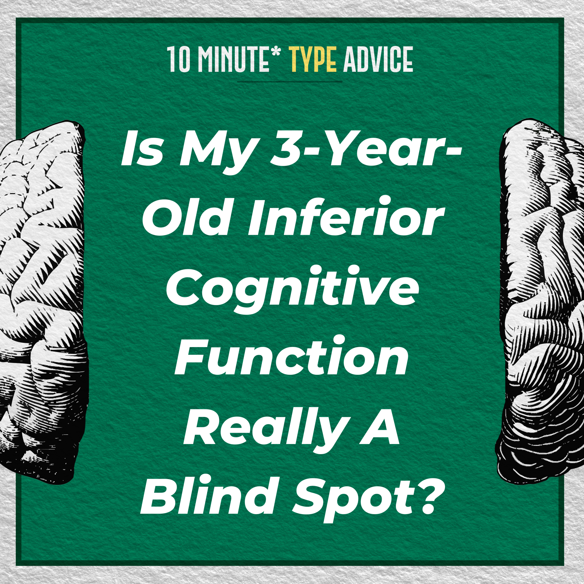 Is My 3-Year-Old Inferior Cognitive Function Really A Blind Spot? | 10 Min Type Advice | S02:E05