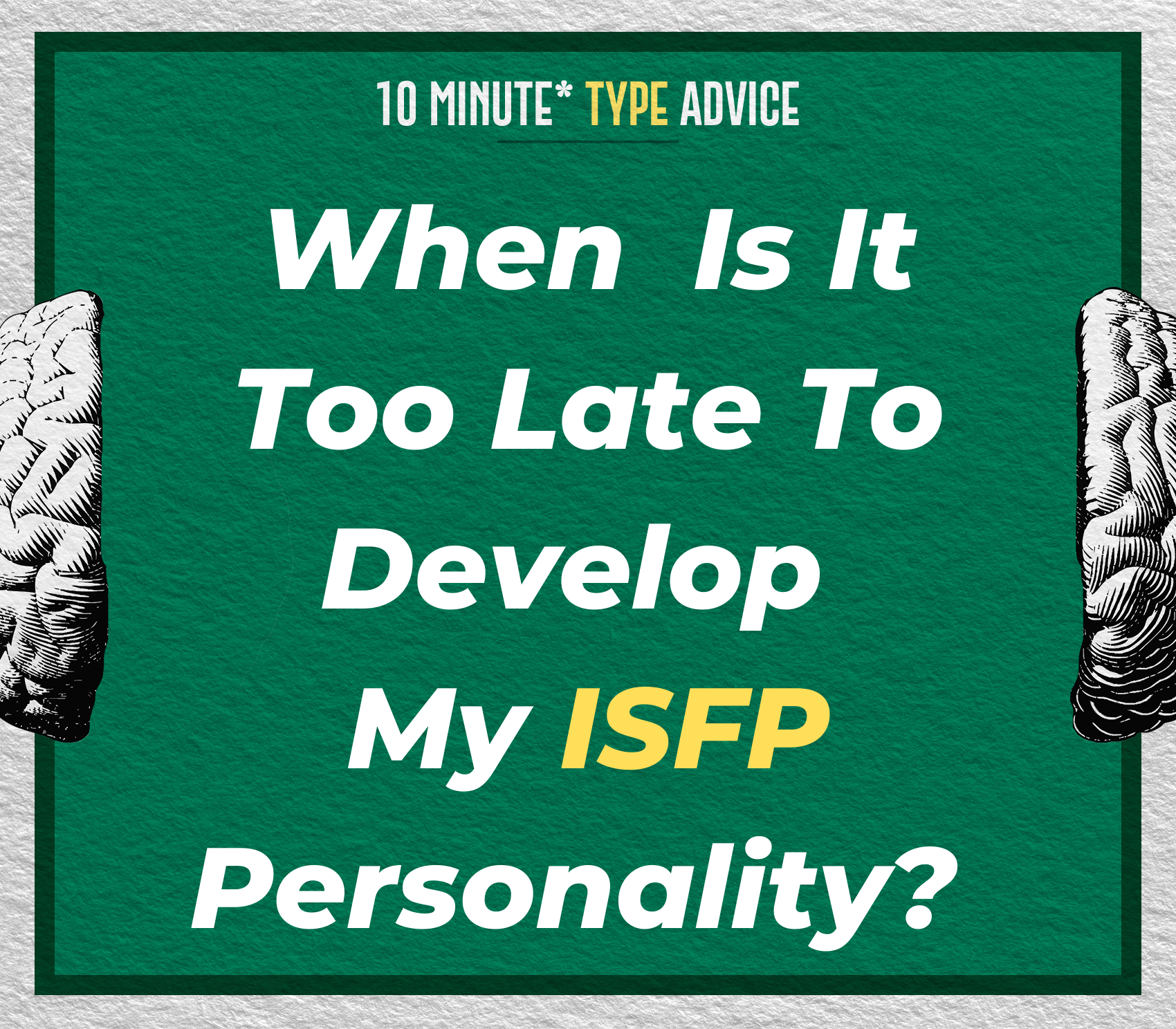 When Is It Too Late To Develop My ISFP Personality? | 10 Min Type Advice | S02:E10