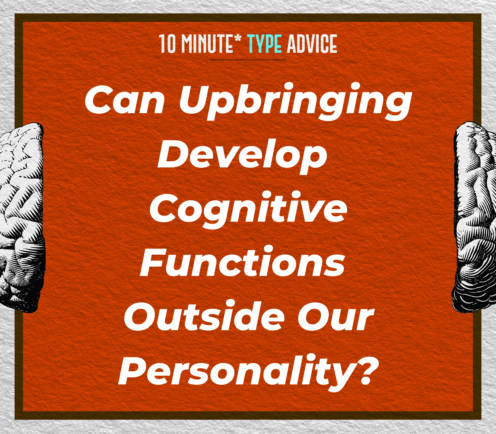 Can Upbringing Develop Cognitive Functions Outside Our Personality?  | 10 Min Type Advice | S03:06