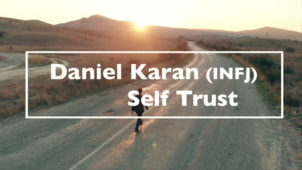 [VIDEO] "Self Trust" with Daniel Karan (INFJ)