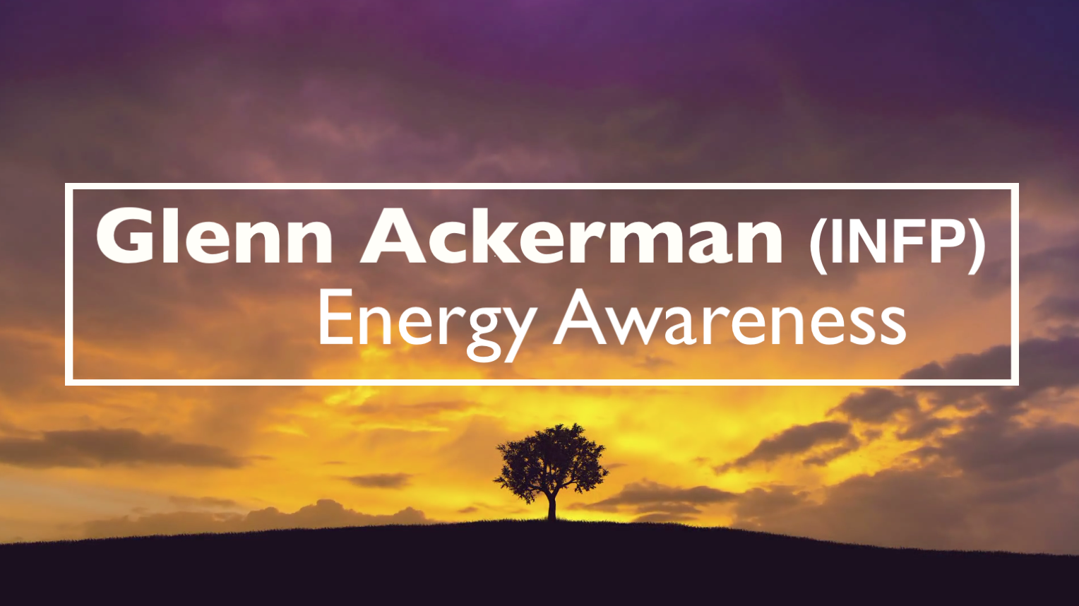 [VIDEO] "Energy Awareness" with Glenn Ackerman (INFP)