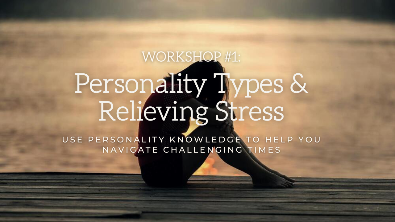 Tools For Emotional Survival: Personality Types & Relieving Stress