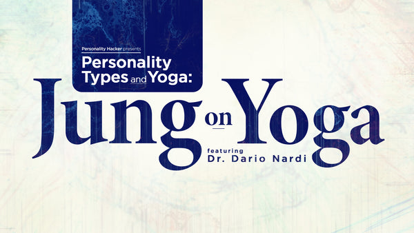 Personality Types & Yoga: Jung on Yoga
