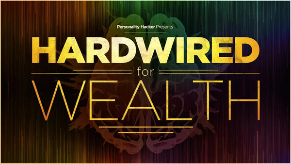 Hardwired for Wealth