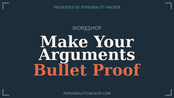 Make Your Arguments Bulletproof