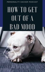 In this episode Joel and Antonia talk about strategies for getting yourself out of a bad mood. #emotions